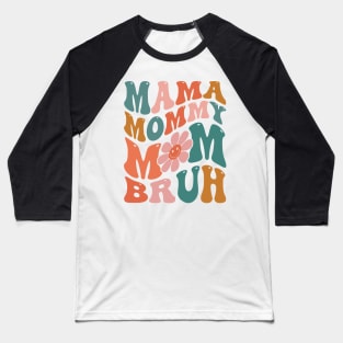 MAMA MOMMY MOM BRUH Baseball T-Shirt